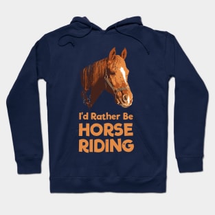 I'd Rather Be Horse Riding Hoodie